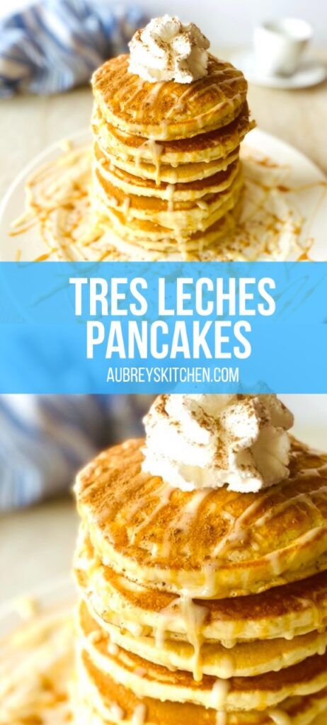 Tres Leches Pancakes - Aubrey's Kitchen - pancake recipes