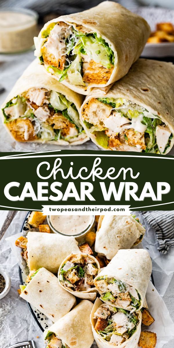 Chicken Caesar Wrap- Two Peas and Their Pod